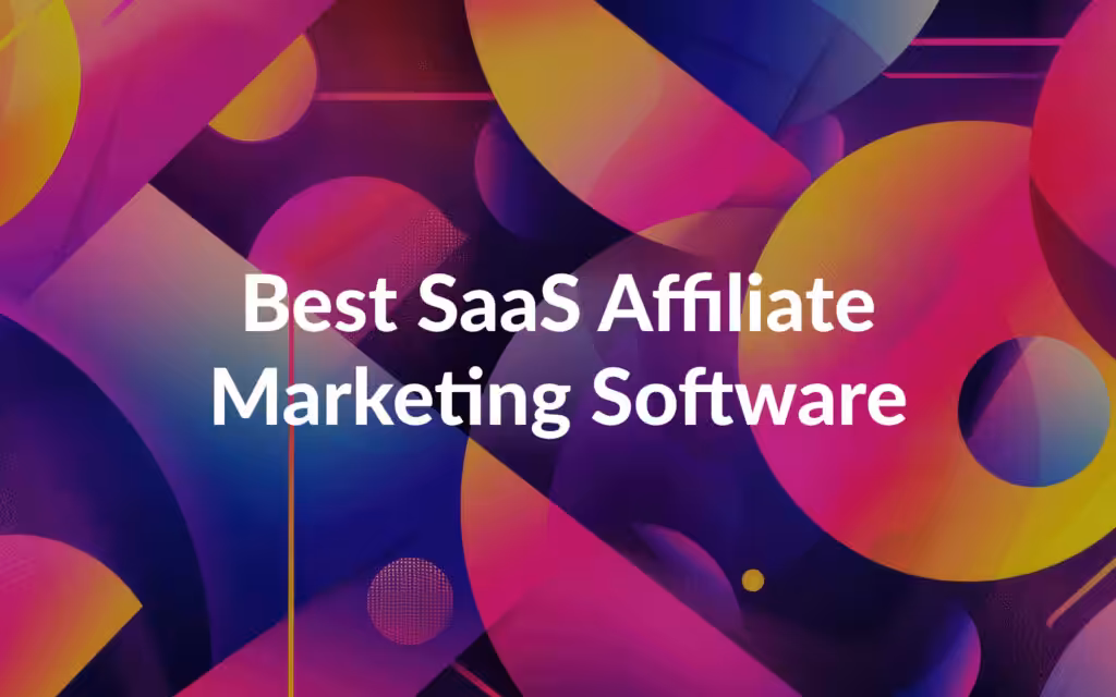Best Affiliate Software for SaaS